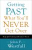 Getting_past_what_you_ll_never_get_over