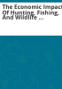 The_economic_impacts_of_hunting__fishing__and_wildlife__watching