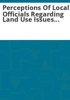 Perceptions_of_local_officials_regarding_land_use_issues_facing_Colorado
