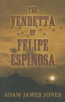 The_vendetta_of_Felipe_Espinosa