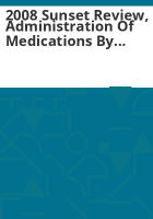 2008_sunset_review__administration_of_medications_by_unlicensed_persons
