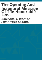 The_opening_and_inaugural_message_of_the_Honorable_Lee_Knous__Governor_of_Colorado
