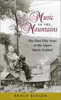 Music_in_the_mountains__the_first_fifty_years_of_the_Aspen_Music_Festival