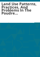 Land_use_patterns__practices__and_problems_in_the_Poudre_Triangle_of_Northern_Colorado