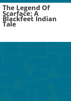 The_legend_of_Scarface__a_Blackfeet_Indian_tale