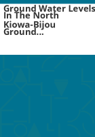 Ground_water_levels_in_the_North_Kiowa-Bijou_Ground_Water_Management_District__Kiowa-Bijou_Designated_Basin